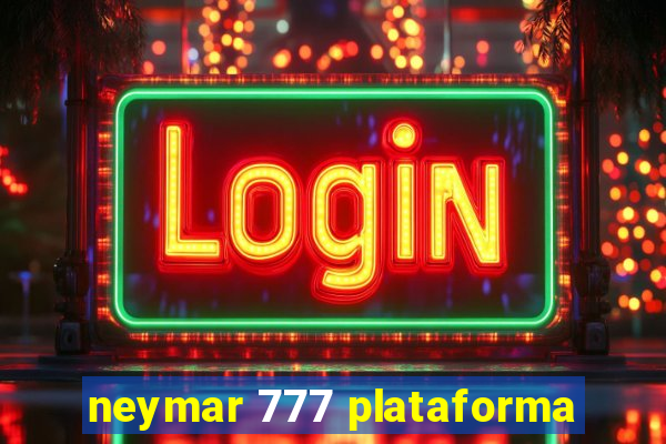 neymar 777 plataforma